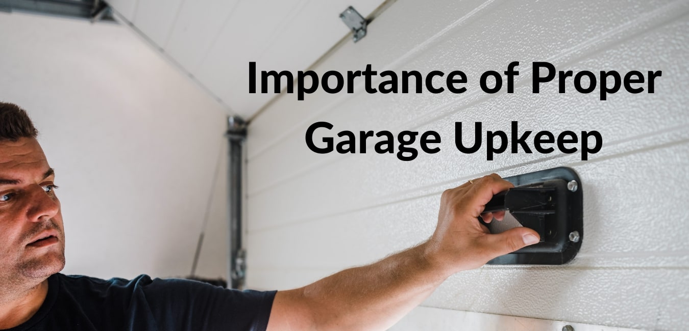 Why is Proper Garage Door Upkeep Important?