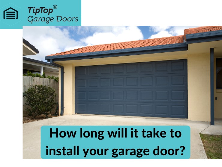 How long will it take to install your garage door?