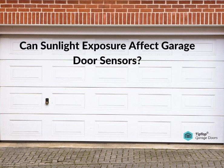 can sunlight exposure affect garage door sensors