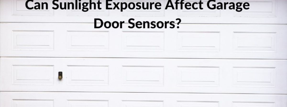 can sunlight exposure affect garage door sensors